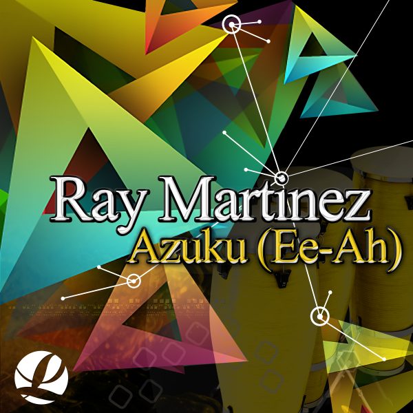 Ray Martinez - Azuku (Ee-Ah)