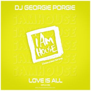 DJ Georgie Porgie- "Love Is All"