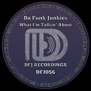 Da Funk Junkies - "What I'm Talkin' About"