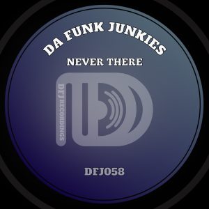 Da Funk Junkies- "Never There"